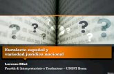 Eurolecto español y variedad jurídica nacional Lorenzo Blini Facoltà di Interpretariato e Traduzione – UNINT Roma.