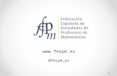 Www.fespm.es @fespm_es. La Federación Española de Sociedades de Profesores de Matemáticas se fundó en el año 1988, formada en un principio por las sociedades.