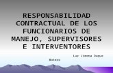 RESPONSABILIDAD CONTRACTUAL DE LOS FUNCIONARIOS DE MANEJO, SUPERVISORES E INTERVENTORES Luz Jimena Duque Botero.