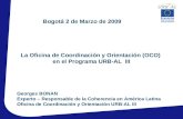 La Oficina de Coordinación y Orientación (OCO) en el Programa URB-AL III Georges BONAN Experto – Responsable de la Coherencia en América Latina Oficina.
