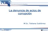 La denuncia de actos de corrupción M.Sc. Tatiana Gutiérrez.