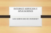 INTERNET SERVICIOS Y APLICACIONES LOS SERVICIOS DE INTERNET.