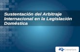 Sustentación del Arbitraje Internacional en la Legislación Doméstica.