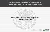 TALLER DE CAPACITACIÓN PARA LA ELABORACIÓN Y EVALUACIÓN DE MIR Manifestación de Impacto Regulatorio.