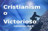 Cristianismo Victorioso Lecciones 15-17. Cristianismo basado en recibir y otorgar el perdón I. ¿Qué conocemos acerca de Dios que nos puede servir de base.