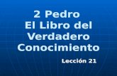 2 Pedro El Libro del Verdadero Conocimiento Lección 21.