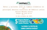 Retos y acciones ante el Cambio Climático en el principal destino turístico de América Latina Gonzalo Merediz Alonso Amigos de Sian Ka’an A.C. 13 de octubre.