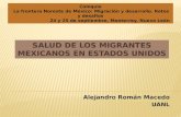Alejandro Román Macedo UANL Coloquio La frontera Noreste de México: Migración y desarrollo. Retos y desafíos 24 y 25 de septiembre, Monterrey, Nuevo León.