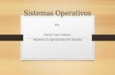 Sistemas Operativos Por: Daniel Cano Galeano Mantener la Operatividad del Sistema.