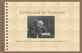 Ferdinand de Saussure Editado para la clase de Epistemología de la Linguística.