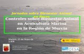 Controles sobre Bienestar Animal en Acuicultura Marina en la Región de Murcia Consejería de Agricultura y Agua Dirección General de Ganadería y Pesca Servicio.