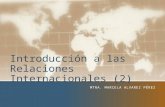 Introducción a las Relaciones Internacionales (2) MTRA. MARCELA ALVAREZ PÉREZ.