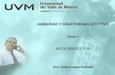 HABILIDAD Y CREATIVIDAD EJECUTIVA Tema 1 ALTA DIRECCIÓN Dra. Icela Lozano Encinas.