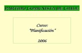 PARTIDO COMUNISTA DE CHILE Curso:“Planificación”2006.