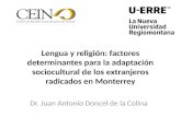 Lengua y religión: factores determinantes para la adaptación sociocultural de los extranjeros radicados en Monterrey Dr. Juan Antonio Doncel de la Colina.