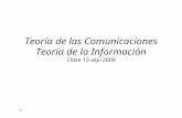1 Teoría de las Comunicaciones Teoría de la Información Clase 15-sep-2009.