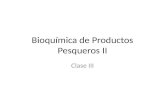 Bioquímica de Productos Pesqueros II Clase III. Vida útil de los productos de la pesca El deterioro de los productos de la pesca se inicia inmediatamente.
