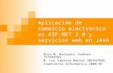 Aplicación de comercio electrónico en ASP.NET 2.0 y servicios web en JAVA Rosa M. Burrueco Jiménez 75794976V M. Luz Cabrera Bernal 30224792D Ingeniería.