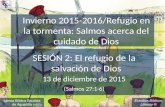 Estudios Bíblicos Lifeway ® Invierno 2015-2016/Refugio en la tormenta: Salmos acerca del cuidado de Dios S ESIÓN 2: El refugio de la salvación de Dios.
