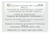 Universidad Autónoma del Estado de México Facultad de Arquitectura y Diseño Licenciatura en Diseño Gráfico Unidad de Aprendizaje: Proyecto de Evaluación.