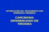 OPTIMIZACIÓN DEL TRATAMIENTO CON HORMONAS TIROIDEAS CARCINOMA DIFERENCIADO DE TIROIDES.