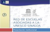 RED DE ESCUELAS ASOCIADAS A LA UNESCO SINALOA Presentación institucional.