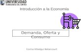 Introducción a la Economía Demanda, Oferta y Consumo Corina Ettedgui Betancourt.