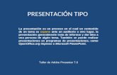 PRESENTACIÓN TIPO La presentación es un proceso en el cual un contenido de un tema se expone ante un auditorio u otro lugar, la presentación generalmente.