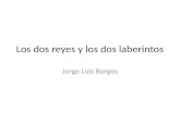 Los dos reyes y los dos laberintos Jorge Luis Borges.