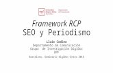 Framework RCP SEO y Periodismo Lluís Codina Departamento de Comunicación Grupo de Investigación DigiDoc UPF Barcelona, Seminario DigiDoc Enero 2016.