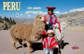 Un país milenario La riqueza turística del Perú está caracterizada por la gran diversidad geográfica, biológica y cultural del país. El Perú es el país.