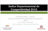 Índice Departamental de Competitividad 2015 Consejo Privado de Competitividad Saul Pineda Hoyos – Director Centro de Pensamiento en Estrategias Competitivas.