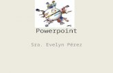 Powerpoint Sra. Evelyn Pérez Powerpoint como herramienta educativa Crear una presentación atractiva ya no es exclusivo de expertos en programas de.