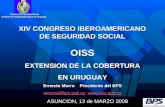ASUNCION, 13 de MARZO 2008 Banco de Previsión Social Banco de Previsión Social Instituto de Seguridad Social de Uruguay OISS EXTENSION DE LA COBERTURA.