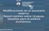 Modificaciones en el escenario externo. Repercusiones sobre Uruguay. Desafíos para la política económica. .