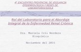 4° ENCUENTRO PROVINCIAL DE VIGILANCIA EPIDEMIOLÓGICA Y REDES DE LABORATORIO/SIVILA Rol del Laboratorio para el Abordaje Integral de la Enfermedad Renal.