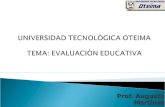 Prof. Augusto Martínez Prof. Redames Pereira.  La evaluación es hoy quizá uno de los temas con mayor protagonismo del ámbito educativo, y no porque.