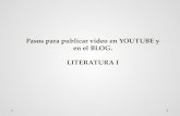 Pasos para publicar video en YOUTUBE y en el BLOG. LITERATURA I.