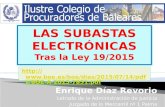 Enrique Díaz Revorio Letrado de la Administración de Justicia Juzgado de lo Mercantil nº 1 Palma LAS SUBASTAS ELECTRÓNICAS Tras la Ley 19/2015 .