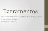 Barramentos Por: Gabriel Filipe, João Marcos e Vinicius Paes. Informática Básica. Professor: Daniel.