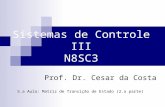 Sistemas de Controle III N8SC3 Prof. Dr. Cesar da Costa 5.a Aula: Matriz de Transição de Estado (2.a parte)
