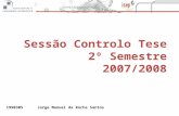 1990305 Jorge Manuel da Rocha Santos Sessão Controlo Tese 2º Semestre 2007/2008.