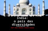 Índia: o país das diversidades Percurso 20 Profª Bruna Andrade e Elaine Camargo.