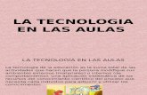 Presentacion La Tecnologia en Las Aulas