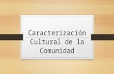 Caracterización Cultural de La Comunidad