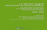 La Reforma Integral Del Sistema de Justicia Militar. 2006-2008. Un paso más en el proceso de modernización democrática de las Fuerzas Armadas 2006-2008