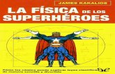 La fisica de los superheroes. James Kakalios. LEYES CIENTIFICAS CIENCIAS APLICADAS INGENIERIA