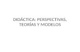 Didáctica, perspectivas, teorías, modelos, educación, pedagogía