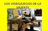 LOS VIDEOJUEGOS DE LA MUERTE