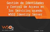 [Webinar] Gestión Identidades y Control de Acceso en los Servicios usando WSO2 IS
